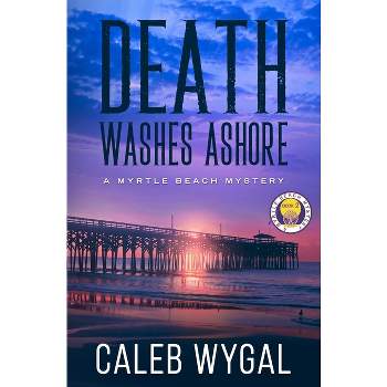 Death Washes Ashore - (Myrtle Beach Mystery Book) by  Caleb Wygal (Paperback)