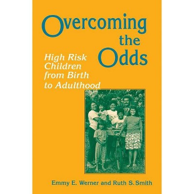 Overcoming the Odds - by  Emmy E Werner & Ruth S Smith (Paperback)