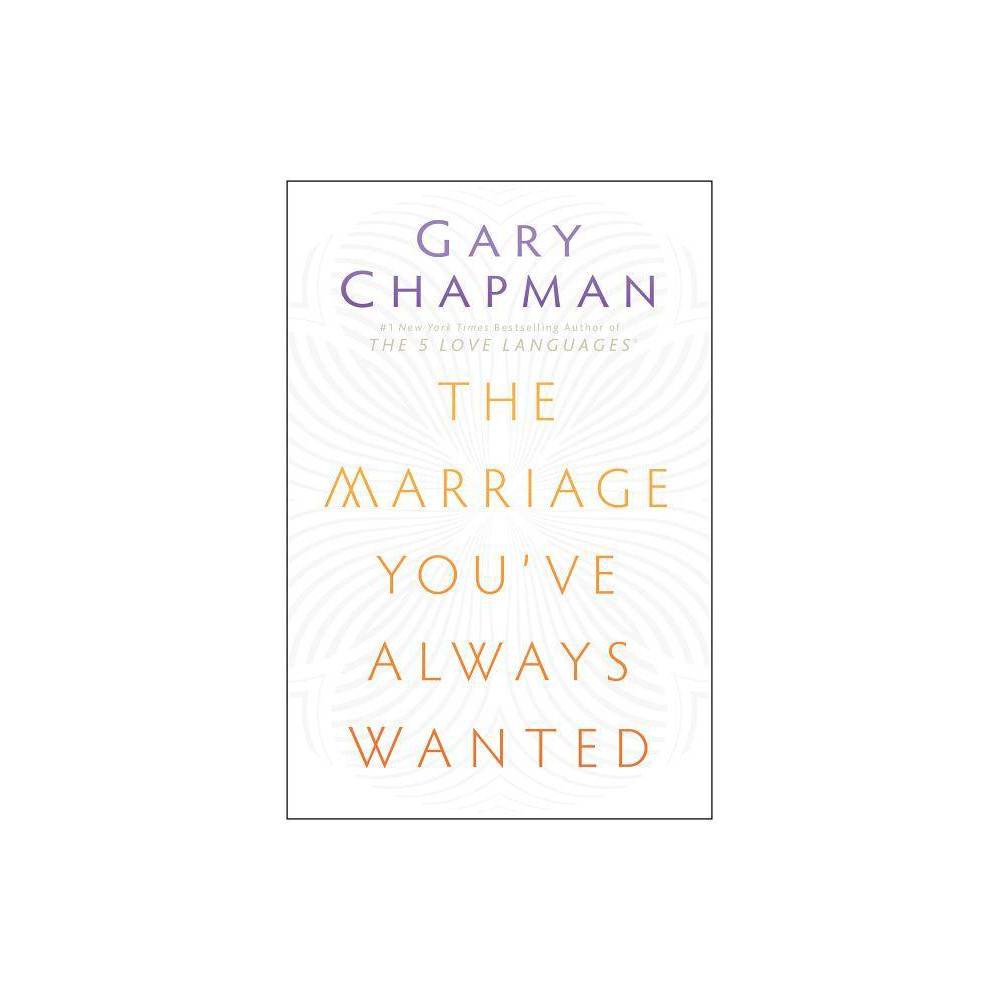 ISBN 9780802411570 product image for The Marriage You've Always Wanted - by Gary Chapman (Paperback) | upcitemdb.com