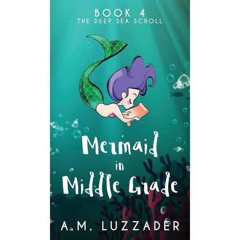 Download A Mermaid In Middle Grade Book 4 By A M Luzzader Hardcover Target