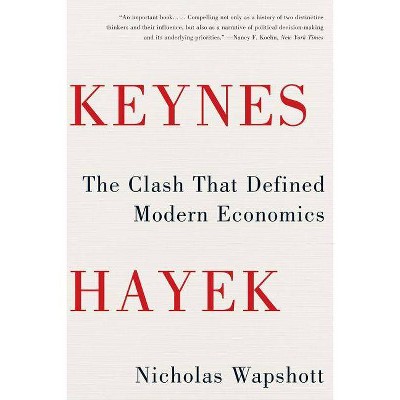 Keynes Hayek - by  Nicholas Wapshott (Paperback)