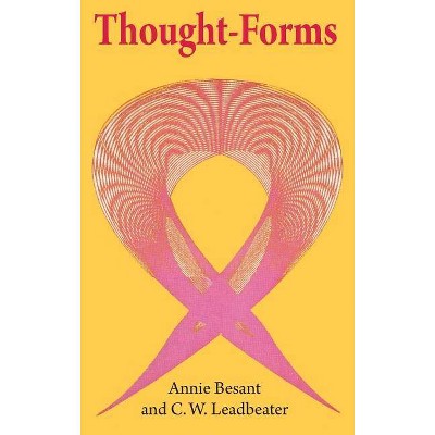 Thought-Forms - by  Annie Bessant & C W Leadbeater (Hardcover)