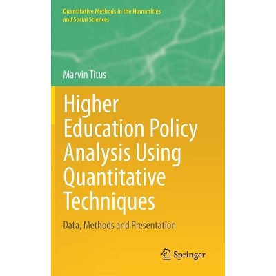 Higher Education Policy Analysis Using Quantitative Techniques - (Quantitative Methods in the Humanities and Social Sciences) by  Marvin Titus