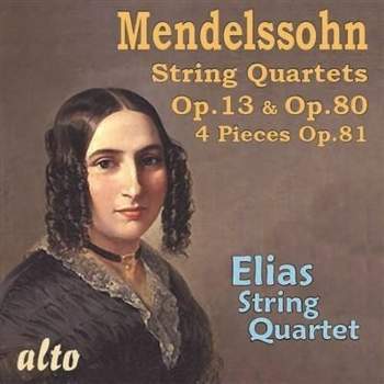 Mendelssohn & Elias String Quartet - MENDELSSOHN: String Quartets Op. 13, Op.80 & 4 Pieces Op.81 (CD)