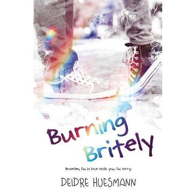 Burning Britely - by  Deidre Huesmann (Paperback)