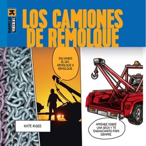 Los Camiones de Remolque - by  Kate Riggs (Paperback) - 1 of 1