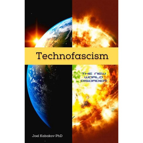 Technofascism - By Joel N Kabakov (paperback) : Target