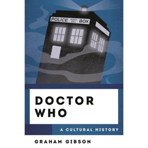 Doctor Who - (Cultural History of Television) by  Graham Gibson (Hardcover) - 1 of 1