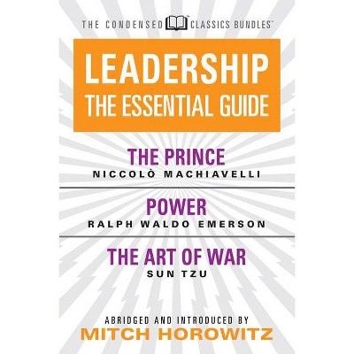 Leadership (Condensed Classics): The Prince; Power; The Art of War - Abridged by  Machiavelli & Ralph Waldo Emerson (Paperback)