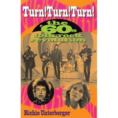 Turn! Turn! Turn! - by  Richie Unterberger (Paperback)