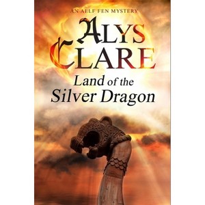 Land of the Silver Dragon - (Aelf Fen Mystery) by  Alys Clare (Paperback) - 1 of 1