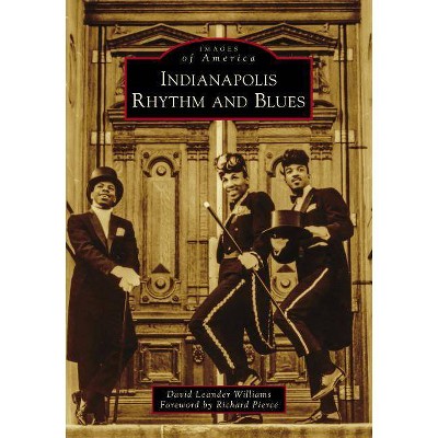  Indianapolis Rhythm and Blues - (Images of America) by David Leander Williams (Paperback) 