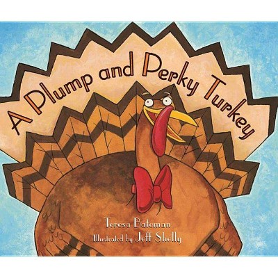 A Plump and Perky Turkey - by  Teresa Bateman (Paperback)