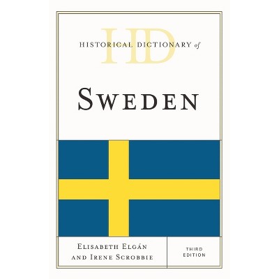 Historical Dictionary of Sweden - (Historical Dictionaries of Europe) 3rd Edition by  Elisabeth Elgán & Irene Scobbie (Hardcover)