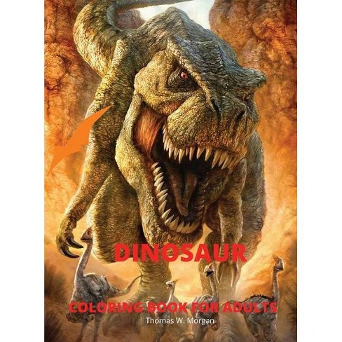 Download Dinosaur Coloring Book For Adults By Thomas W Morgan Hardcover Target