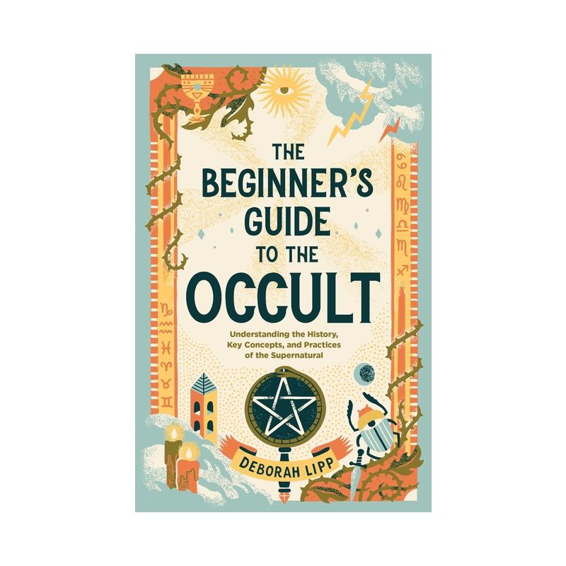 The Beginner's Guide to the Occult - by  Deborah Lipp (Paperback), 1 of 2