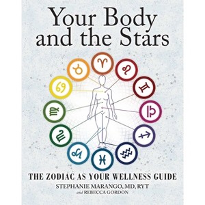 Your Body and the Stars - by  Stephanie Marango & Rebecca Gordon (Paperback) - 1 of 1