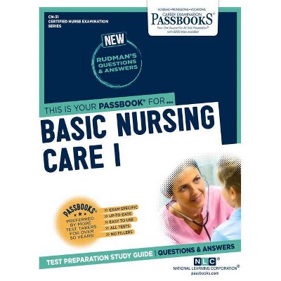 Basic Nursing Care I (CN-31) - (Certified Nurse Examination) by  National Learning Corporation (Paperback)