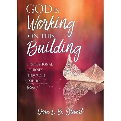 God Is Working on This Building - by  Dora L B Stuart (Paperback)