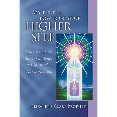 Access the Power of Your Higher Self - (Pocket Guides to Practical Spirituality) by  Elizabeth Clare Prophet (Paperback)