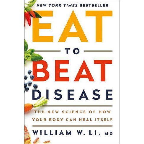 Eat To Beat Disease - By William W Li (Hardcover) : Target