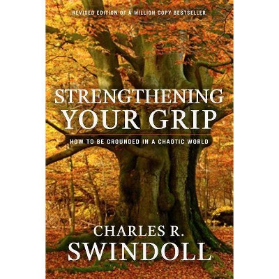 Strengthening Your Grip - by  Charles R Swindoll (Paperback)