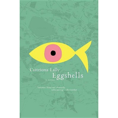 Eggshells - by  Caitriona Lally (Paperback)