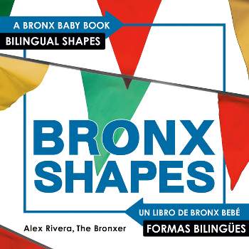 Bronxshapes - (Bronx Baby) by  Alex Rivera (Board Book)