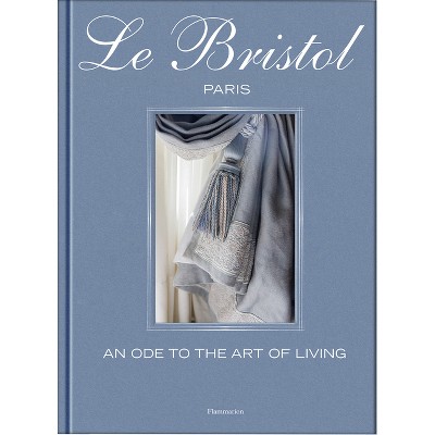 Le Bristol Paris - by  Laure Verchère (Hardcover)