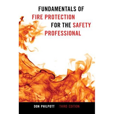 Fundamentals of Fire Protection for the Safety Professional - 3rd Edition by  Don Philpott (Paperback)