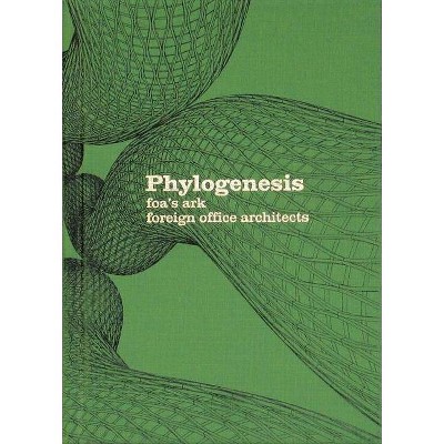 Phylogenesis - by  Foreign Office Architects (Hardcover)