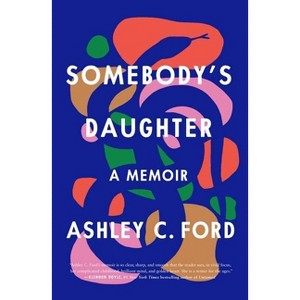 Somebody's Daughter - by Ashley C Ford - 1 of 1