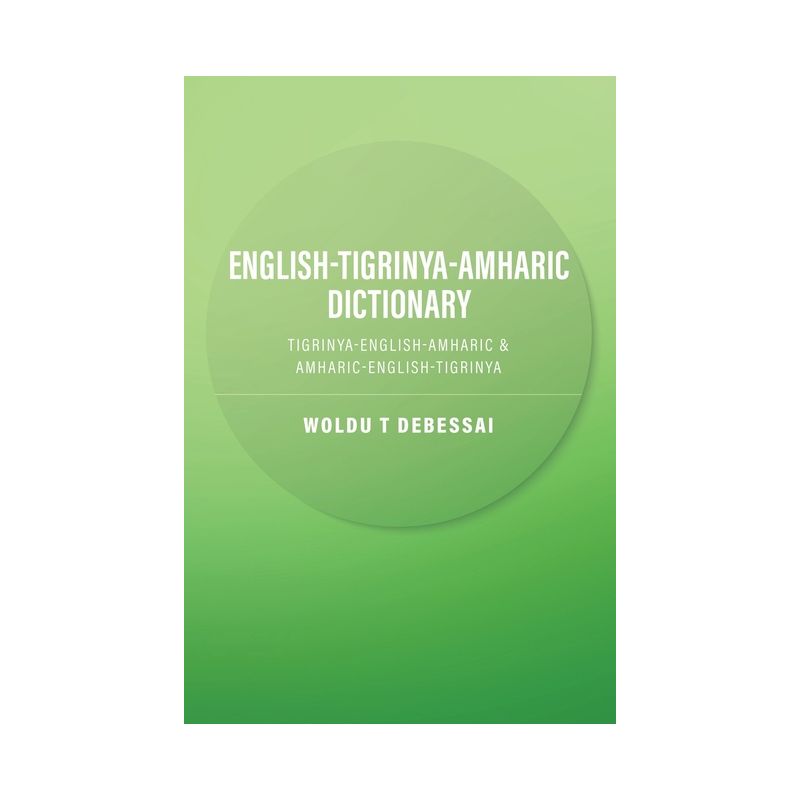 English-Tigrinya-Amharic Dictionary - by  Woldu T Debessai (Paperback), 1 of 2