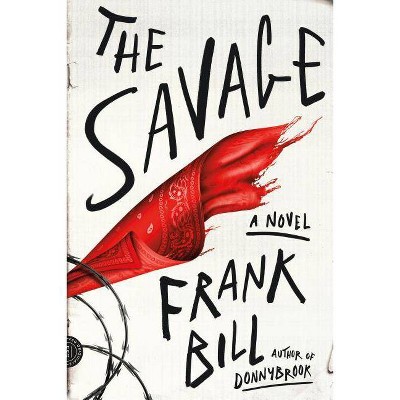 The Savage - by  Frank Bill (Paperback)