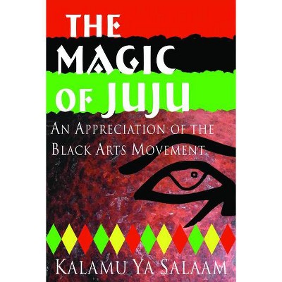 The Magic of Juju - by  Kalamu Ya Salaam (Paperback)