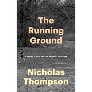 The Running Ground - by  Nicholas Thompson (Hardcover) - 1 of 1