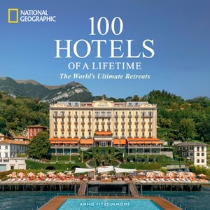 100 Hotels of a Lifetime - by  Annie Fitzsimmons (Hardcover) - 1 of 1