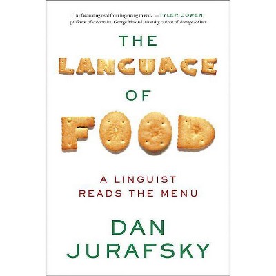 The Language of Food - by  Dan Jurafsky (Paperback)