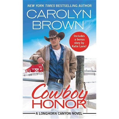 Cowboy Honor : Includes a Bonus Novella -  (Longhorn Canyon) by Carolyn Brown (Paperback)