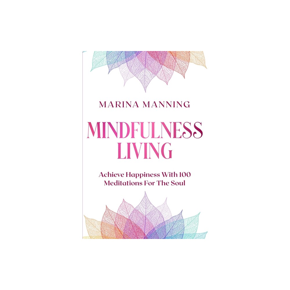 Mindfulness For Beginners - by Marina Manning (Paperback)