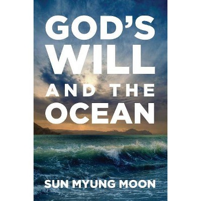 God's Will and the Ocean - by  Sun Myung Moon (Paperback)