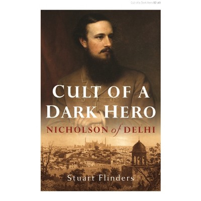 Cult of a Dark Hero - by  Stuart Flinders (Paperback)