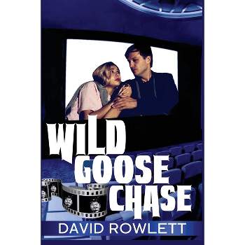 Wild Goose Chase - by  David Rowlett (Paperback)