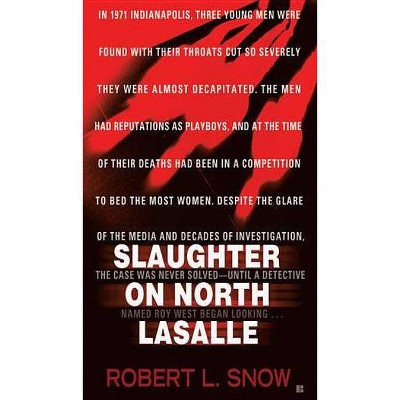 Slaughter on North Lasalle - by  Robert L Snow (Paperback)