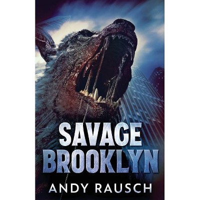 Savage Brooklyn - by  Andy Rausch (Paperback)