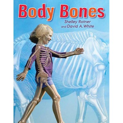 Body Bones - by  Shelley Rotner (Hardcover)