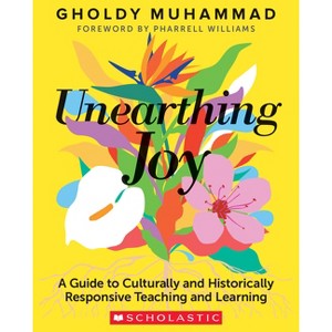 Unearthing Joy - by  Gholdy Muhammad (Paperback) - 1 of 1