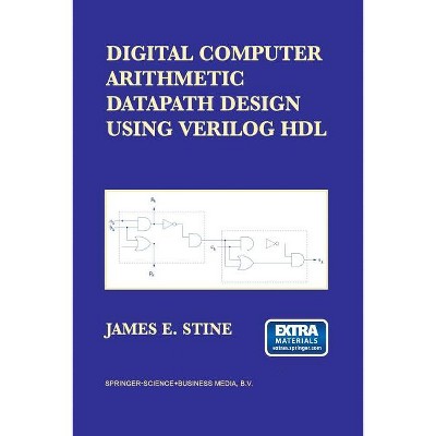 Digital Computer Arithmetic Datapath Design Using Verilog Hdl - by  James E Stine (Paperback)
