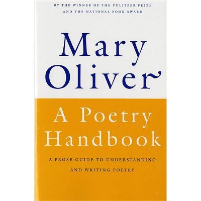 A Poetry Handbook - by  Mary Oliver (Paperback)