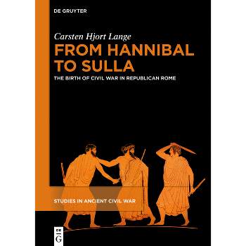 From Hannibal to Sulla - (Studies in Ancient Civil War) by  Carsten Hjort Lange (Hardcover)